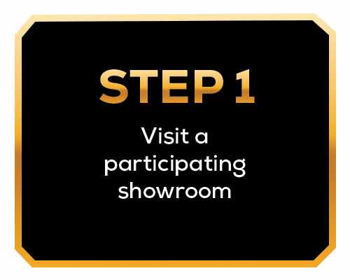 Graphic labeled “Step 1” with instructions to visit a participating showroom, displayed in gold and white text on a black background with a gold border.