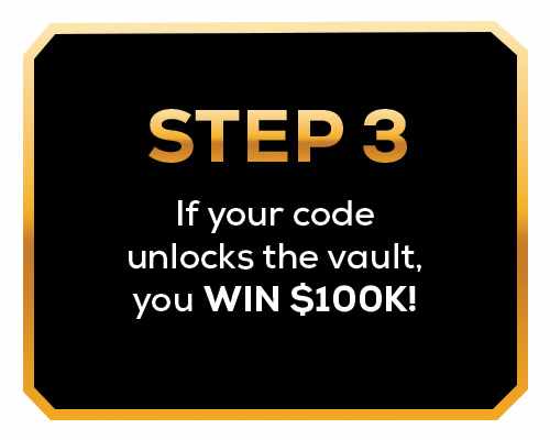 Graphic labeled “Step 3” stating that if your code unlocks the vault, you win $100K, displayed in gold and white text on a black background with a gold border.