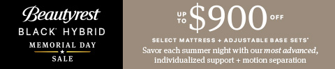 Beautyrest Black Hybrid. Memorial Day Sale. up to $900 select mattresses + adjustable base sets.