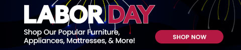 Labor Day Sale - shop our popular furniture, appliances, mattresses and more!