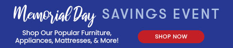 Memorial Day Sale - shop our popular furniture, appliances, mattresses and more!