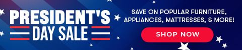 Presidents Day Sale - Save on popular furniture, appliances, mattresses, and more! - Shop Now