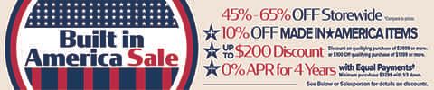 Built In America Sale - 25%-65% Off Storewide* + 10% Off Made in America Items** + Up to $200 Off**** + 0% APR for 4 Years with Equal Payments