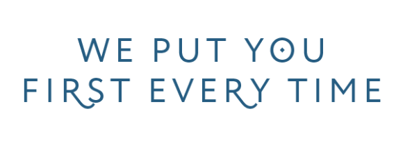We Put You First Every Time
