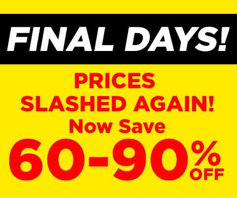Store Closing Sale Final Days! Entire Store Up To 60% - 90% Off