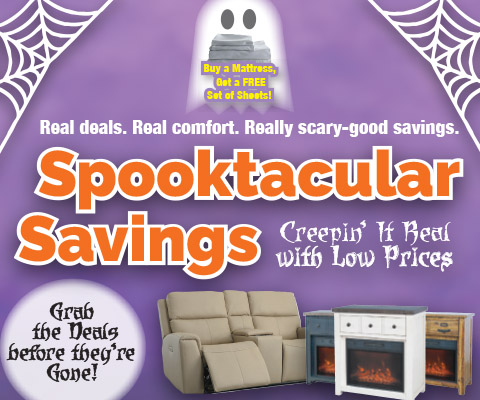 Spooktacular Savings. real deals, real comfort, real scary-good savings