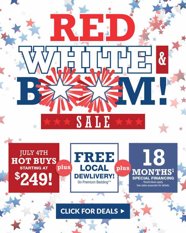 Red white and boom - july 4th hot buys starting at $249 plus free local delivery plus 18 months special financing