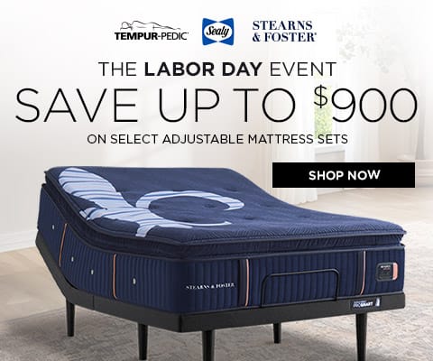 Tempur-Pedic, Sealy and Stearns & Foster The Labor Day Sale. Save up to $900* on select adjustable mattress sets.