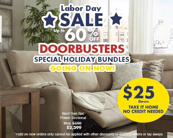 Labor Day Sale - Up to 60% Off. Ask About $25 down take it home. No credit needed