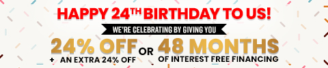 happy 24th birthday to us - we're celebrating you! 24% off plus and extra 24% off or 48 months of interest free financing