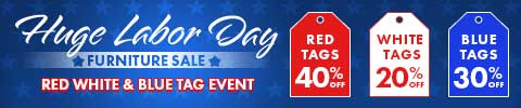 Huge Labor day furniture sale. Red White and Blue Event. Red Tags 40% off. White tags 20% off. Blue Tags 30% Off