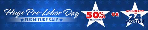 Huge pre-labor day furniture sale. up to 50% off select items or no interest for 24 months