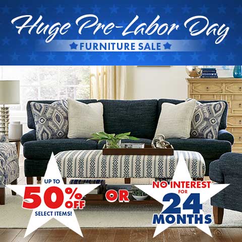 Huge pre-labor day furniture sale. up to 50% off select items or no interest for 24 months