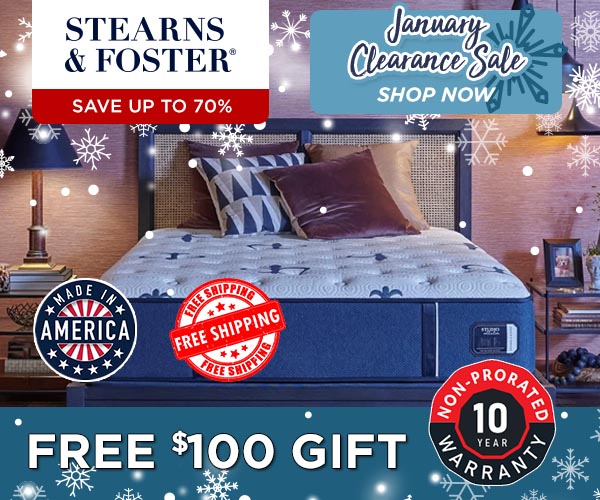 Ben's january clearance Sale - Stearns & Foster - Free $100 Gift.