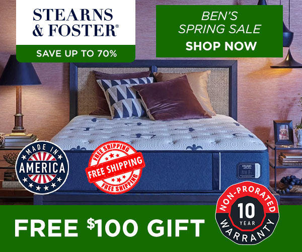 Ben's Spring Sale - Stearns & Foster - Free $100 Gift.