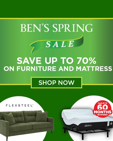 Bens Spring Sale. Save up to 70% on furniture and mattresses - Shop Now. Plus up to 60 Months Special Financing - Shop Now