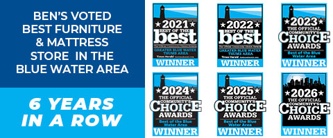 Ben's Voted Best Furniture & Mattress Store in the Blue Water Area. 6 Years in a Row
