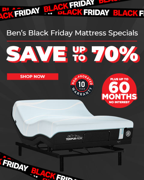 Ben’s Black Friday Mattress Specials! - save up to 70% Shop Now. Plus up to 60 Months No Interest