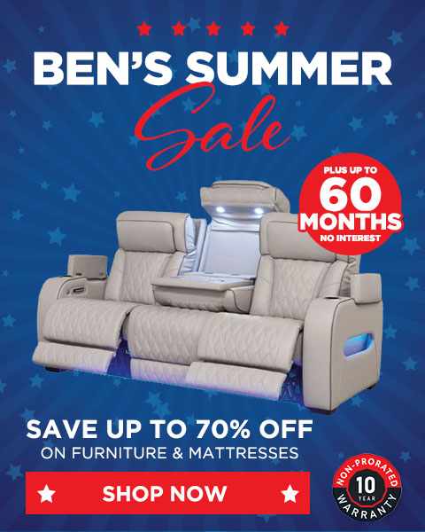 Ben's Summer Sale. Save up to 70% on furniture and mattresses - Shop Now. Plus up to 60 Months Special Financing - Shop Now