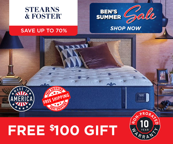 Ben's Summer Sale - Stearns & Foster - Free $100 Gift.