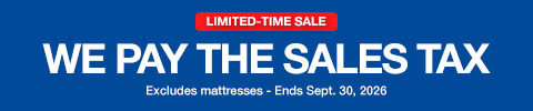 limited time sale. We pay the sales tax. Excludes mattresses. Ends September 30