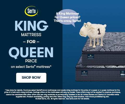 KING MATTRESS - FOR - QUEEN PRICE on select Serta® mattress* - Shop Now