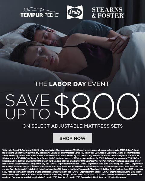 Tempur-Pedic Sealy Stearns & Foster. The labor day event. save up to $800 on select adjustable mattress sets. shop now