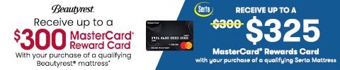beautyrest - get up to $300 mastercard reward with purchase of qualifying beautyrest mattress. serta - get up to $325 mastercard rewards card with purchase of qualifying serta mattress.