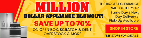 Million Dollar Appliance Blowout! The biggest clearance sale of the year - save up to 70% on open box, Scratch & Dent, Overstock & More.