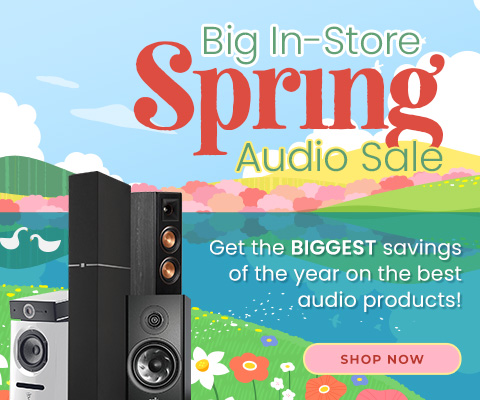 Big In Store Spring Audio Sale! Shop Now!