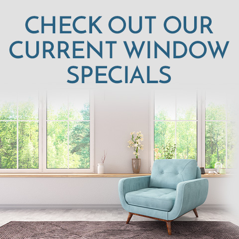Check Out Our Current Window Specials