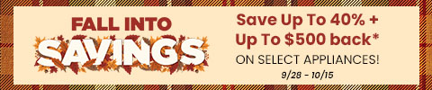 Shop our fall into savings sale - and save up to 40% plus u to $500 back - 9/28 - 10/15 - Shop Now