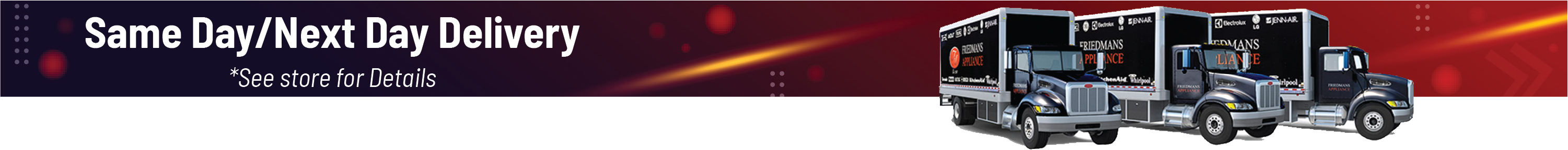 Same Day/Next Day Delivery *See store for Details