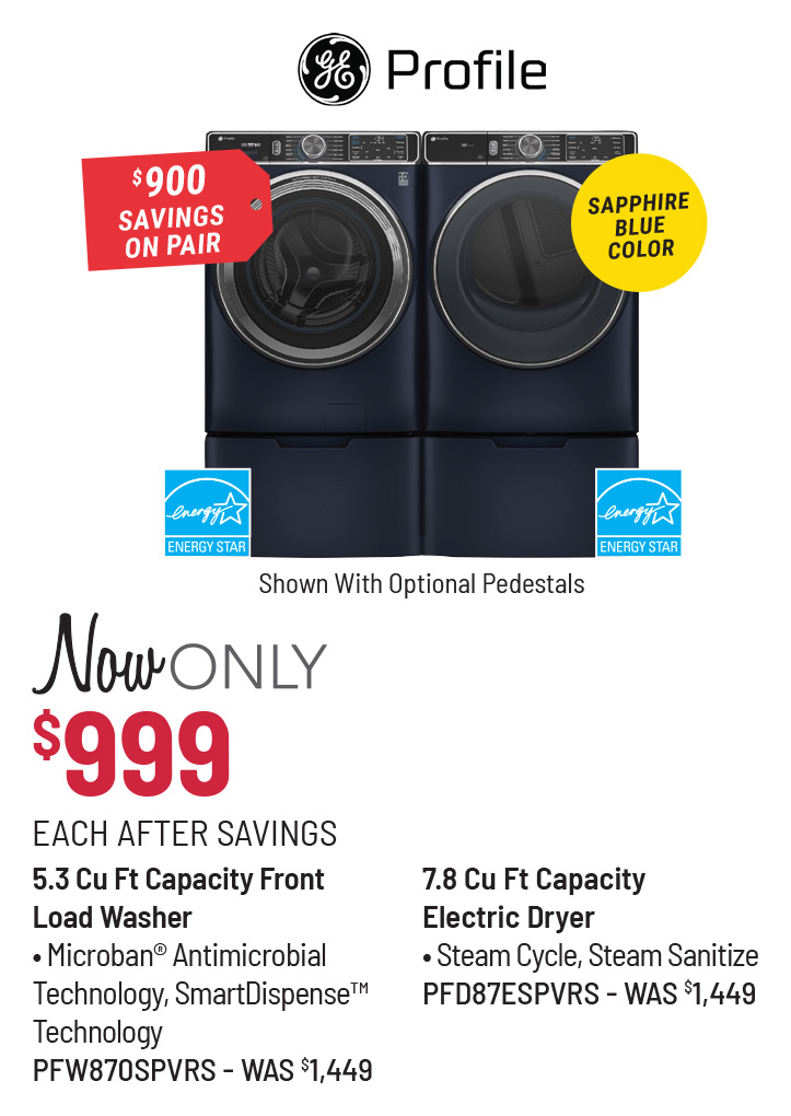 GE Profile Washer & Model DLEX4200B Dryer Was $1,449 Each, Now Only $999 Each After Savings. $900 Savings on the Pair.