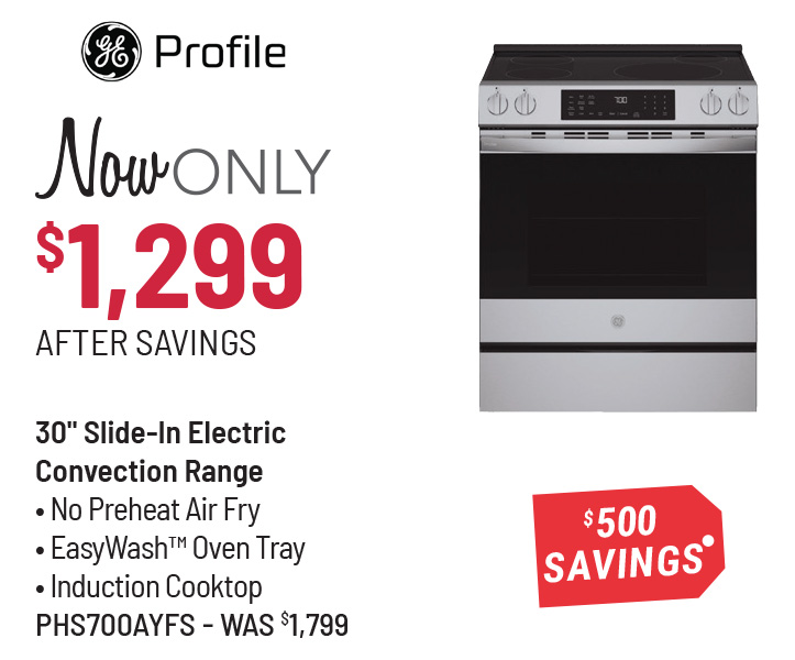 GE Profile Appliance Model Range Was $1,799, Now Only $1,299 After $500 Savings
