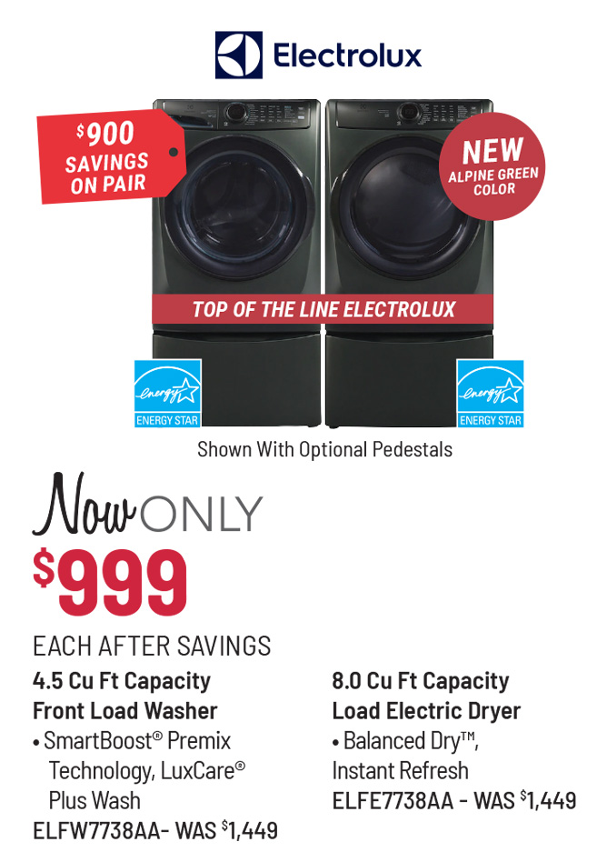 Electrolux Model ELFW7637AW Washer & Model ELFE7637AW Dryer Was $1,249 Each, Now Only $899 Each After Savings. $700 Savings on the Pair.