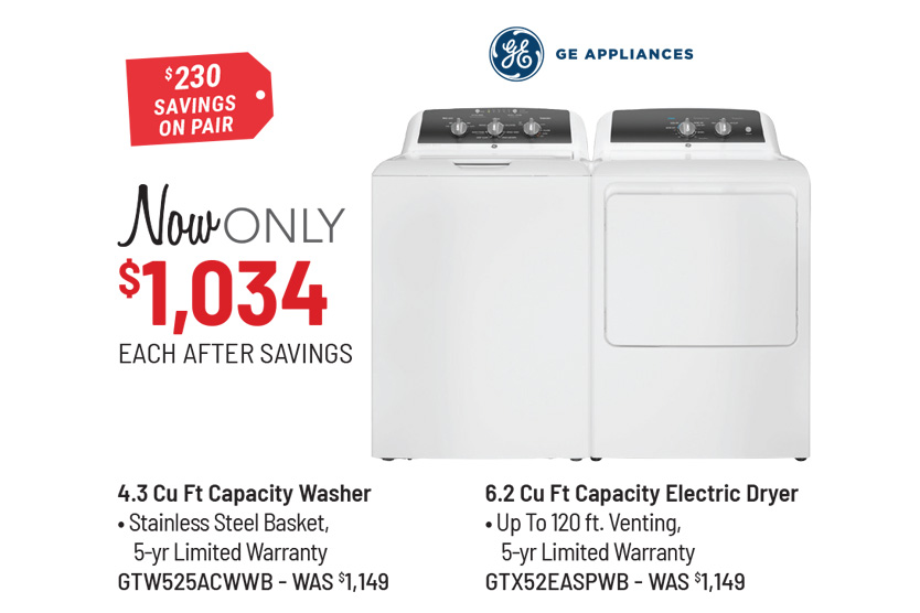 GE Appliances Model GTW525ACWWB Washer & Model GTX52EASPWB Dryer Was $1,099 Each, Now Only $989 Each After Savings. $220 Savings on the Pair.