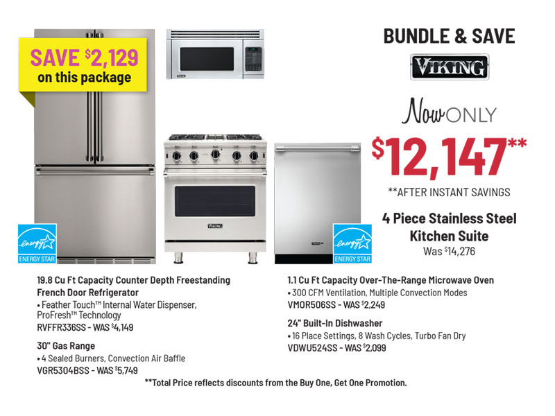 Bundle & Save - Viking - 4 Piece Stainless Steel Kitchen Suite Was $14,276, Now Only $12,147** **After Instant Savings. **Total Price reflects discounts from the Buy One, Get One Promotion
