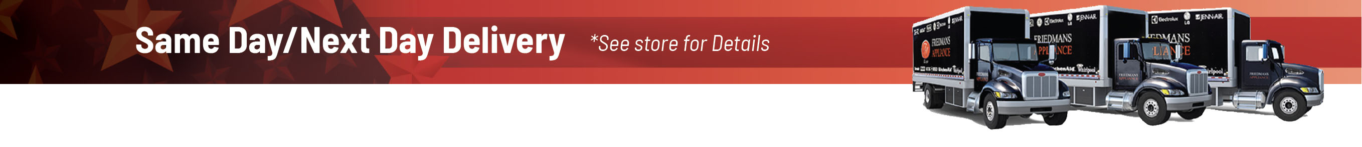 Same Day/Next Day Delivery *See store for Details