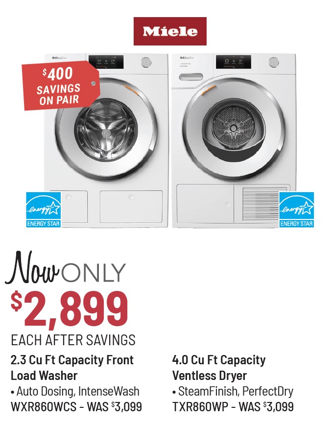 Miele Model WXD160WCS Washer Was $1,799, Now Only $1,499 After Savings. Miele Model TXD160WP Dryer Was $1,899, Now Only $1,599 After Savings. $600 Savings on the Pair.