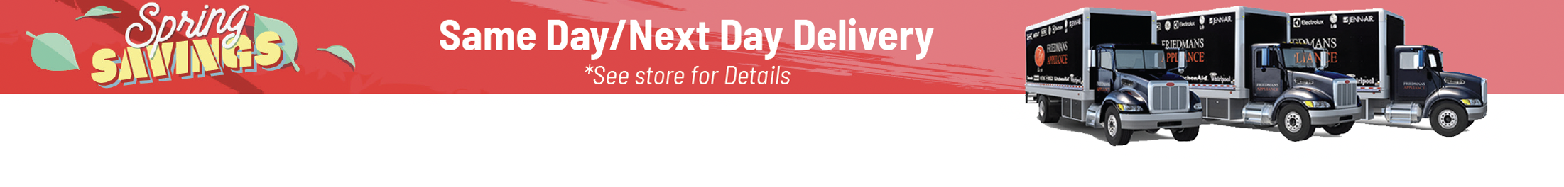 Same Day/Next Day Delivery *See store for Details