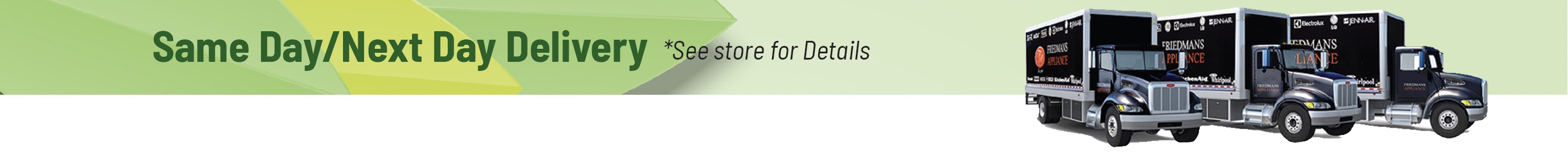 Same Day/Next Day Delivery *See store for Details