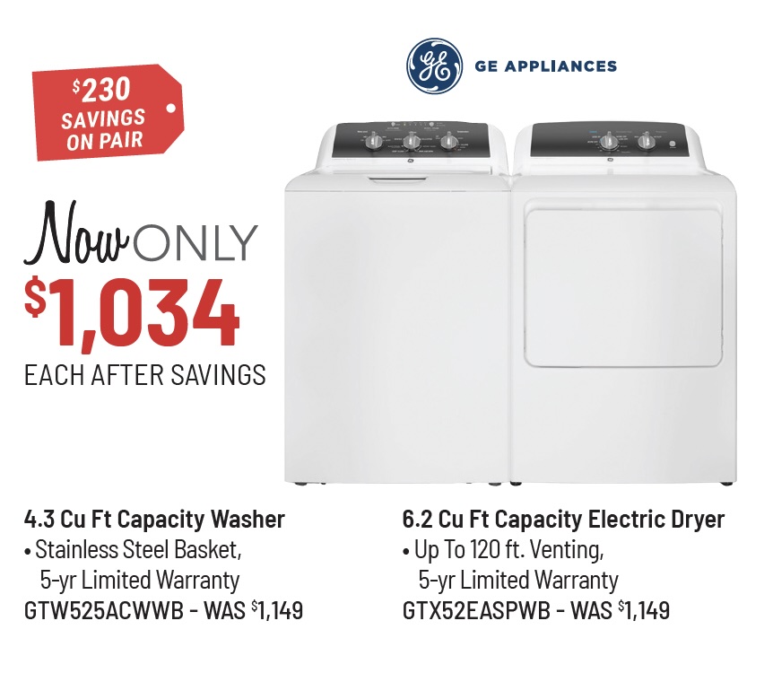GE Appliances Model GTW525ACWWB Washer & Model GTX52EASPWB Dryer Was $1,099 Each, Now Only $989 Each After Savings. $220 Savings on the Pair.