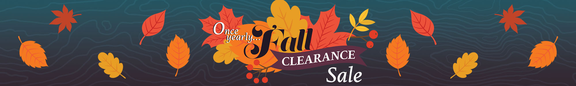 Once yearly... Fall Clearance Sale