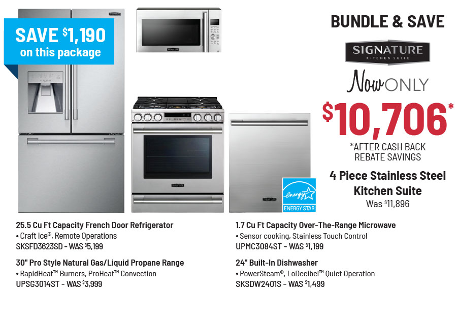 Bundle & Save - Signature Kitchen Suite - 4 Piece Stainless Steel Kitchen Suite Was $11,896, Now Only $10,706* *After Cash Back Rebate Savings.