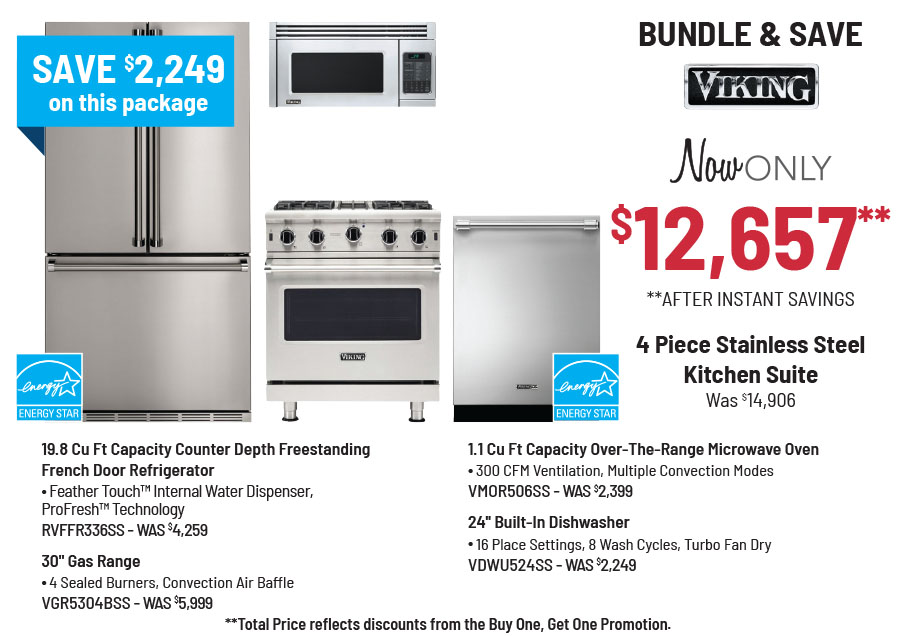 Bundle & Save - Viking - 4 Piece Stainless Steel Kitchen Suite Was $14,906, Now Only $12,657** **After Instant Savings. **Total Price reflects discounts from the Buy One, Get One Promotion.