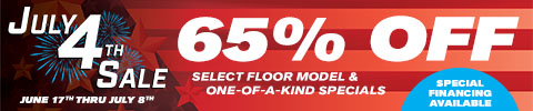 July 4th Sale. June 17th thru July 8th. 65% Off select floor model & one-of-a-kind specials. Special financing available.