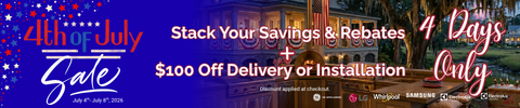 4th of July Sale - 4 Days only - stack Your Savings & Rebates plus $100 Off Delivery or Installation