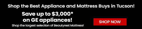 Shop the best appliance and mattress buys in tucson - save up to $3,000 on GE appliances - shop now