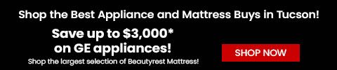 Shop the best appliance and mattress buys in Tucson. Save up to $3,000 on GE appliances. Shop Now